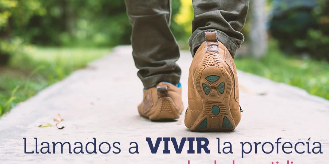 Llamados a vivir la profecía desde lo cotidiano