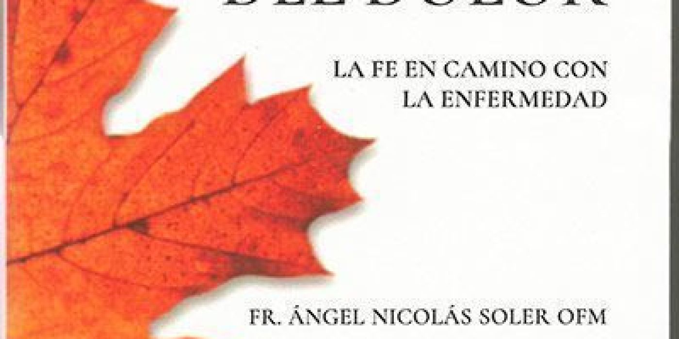 Desde el sagrario del dolor. La Fe en camino con la enfermedad.